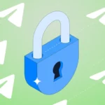 5 cách bảo vệ Telegram tốt hơn để tránh lộ thông tin và giảm nguy cơ mất tài khoản